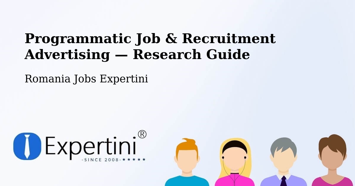 Programmatic Job & Recruitment Advertising — Research Guide – Coștiui